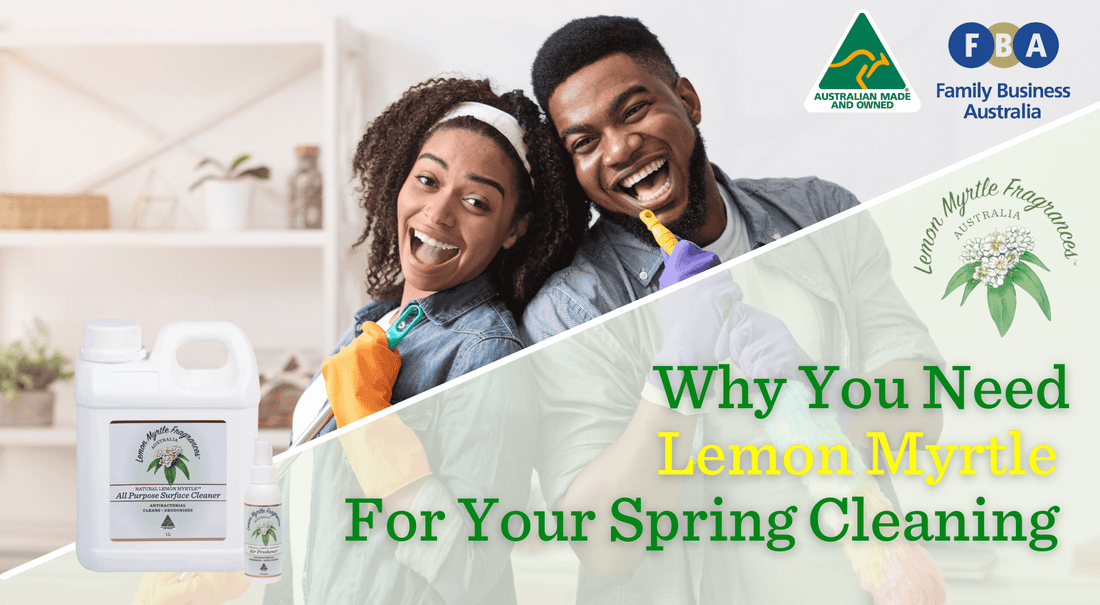 Why You Need to Incorporate Lemon Myrtle In Your Spring Cleaning This Year