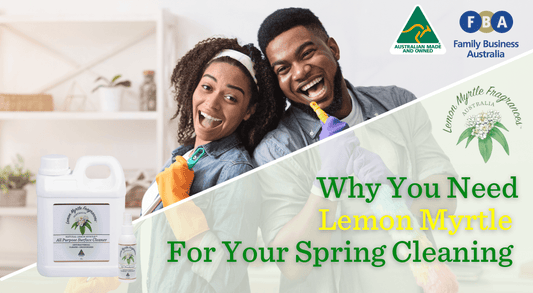 Why You Need to Incorporate Lemon Myrtle In Your Spring Cleaning This Year