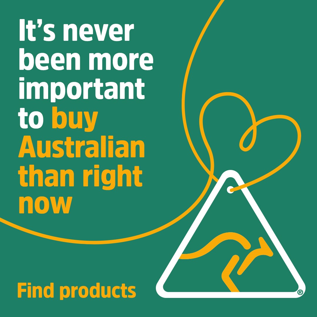 Buy Australian Made Now - it’s never been more important