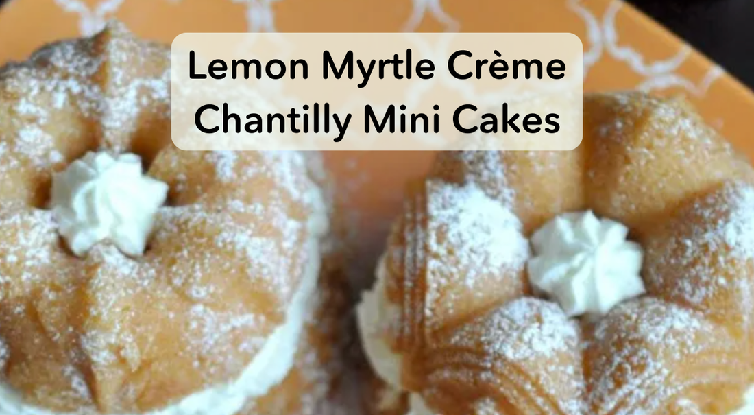 Lemon Myrtle Creme Chantilly Mini Cakes