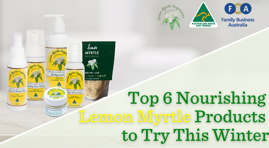 Nourish Your Skin This Winter with Lemon Myrtle: Top 6 Products to Try