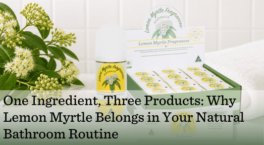 Lemon Myrtle Fragrances natural soap, toothpaste and deodorant bathroom essentials, Australian-made