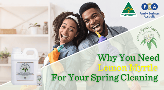 Why You Need to Incorporate Lemon Myrtle In Your Spring Cleaning This Year 