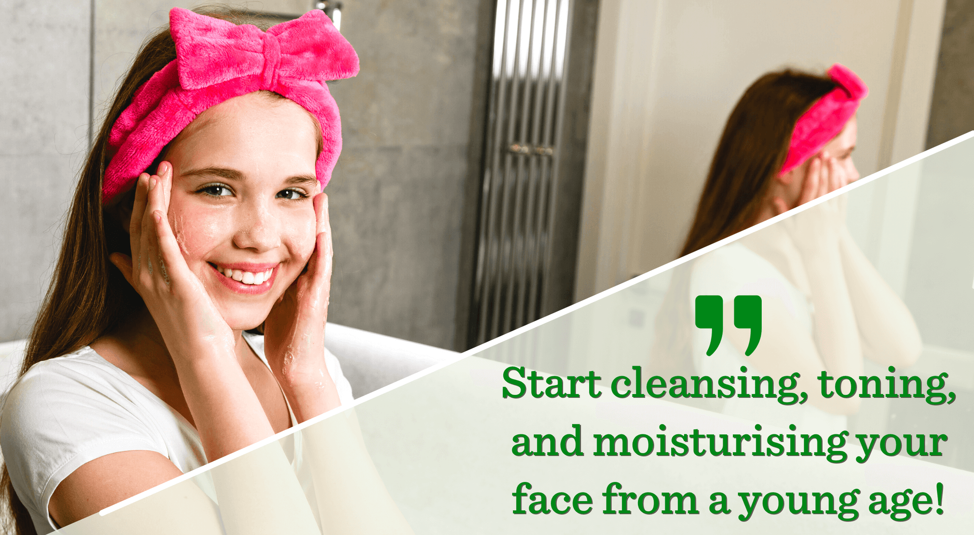 Why it's better to start cleansing your face from a young age?