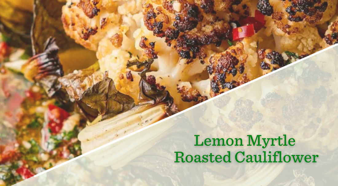 Lemon Myrtle Roasted Cauliflower