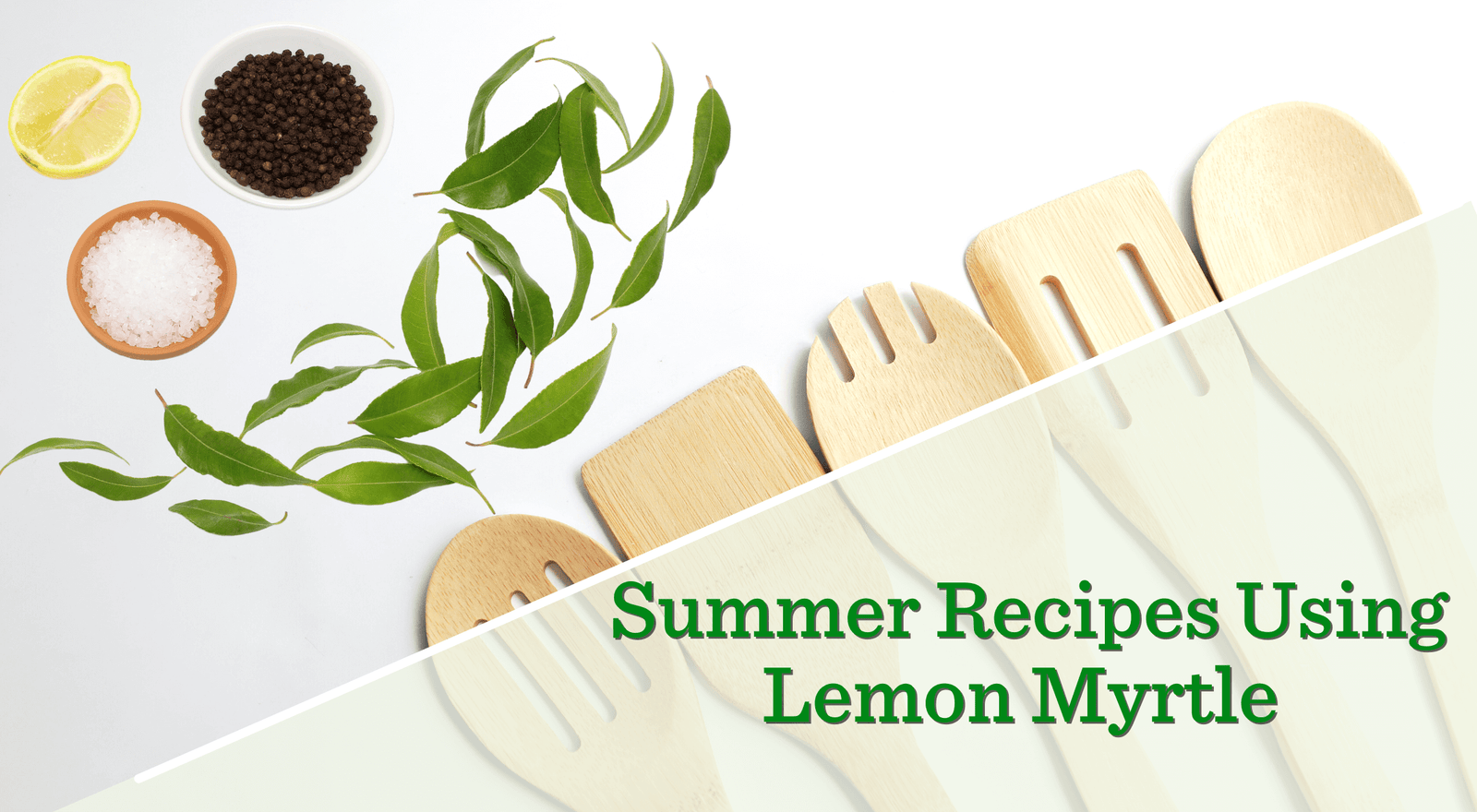 Summer Recipes Using Lemon Myrtle - Lemon Myrtle Fragrances