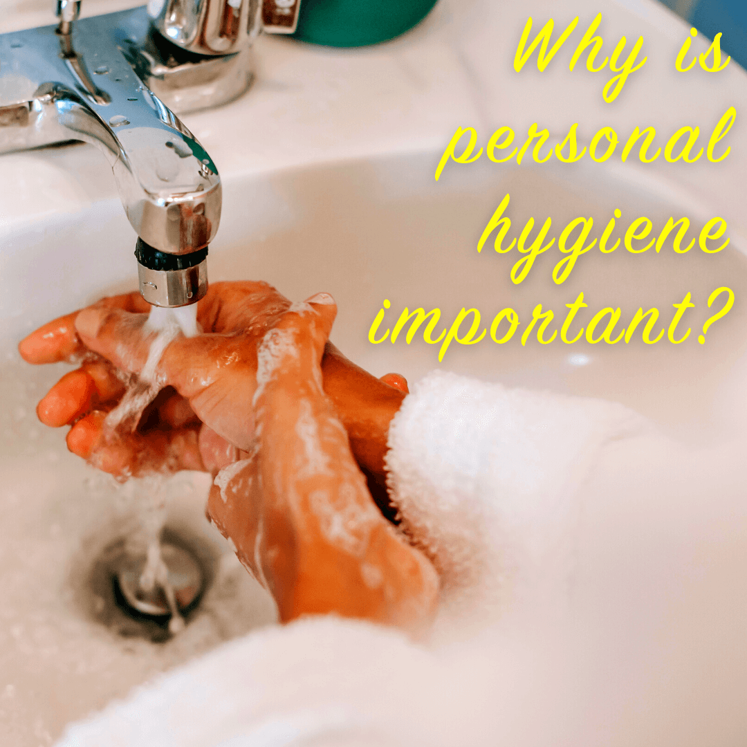 Why is personal hygiene important